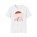 Stronger Than Yesterday T Shirt