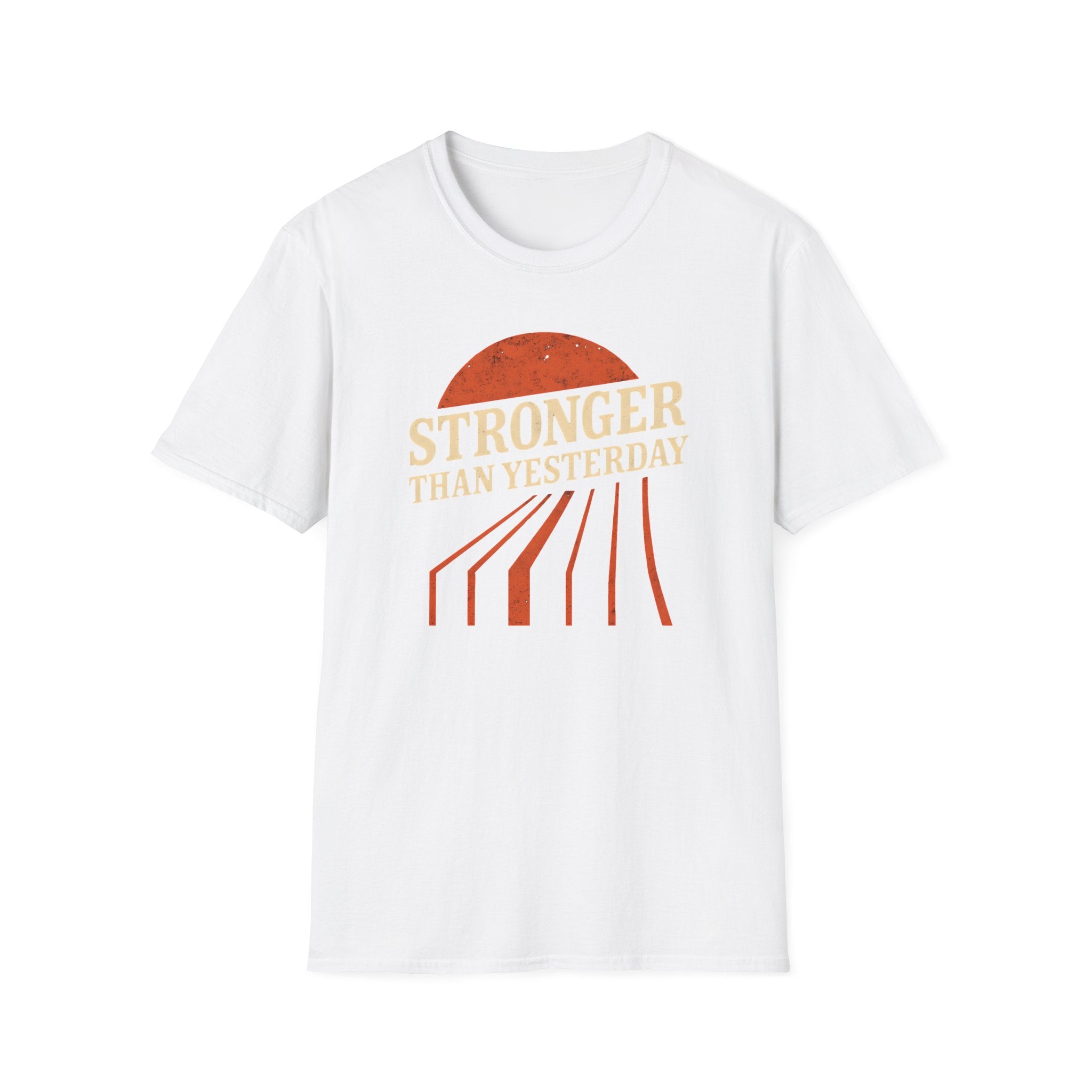 Stronger Than Yesterday T Shirt