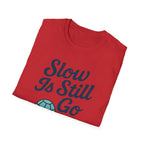 Slow Is Still Go T-Shirt