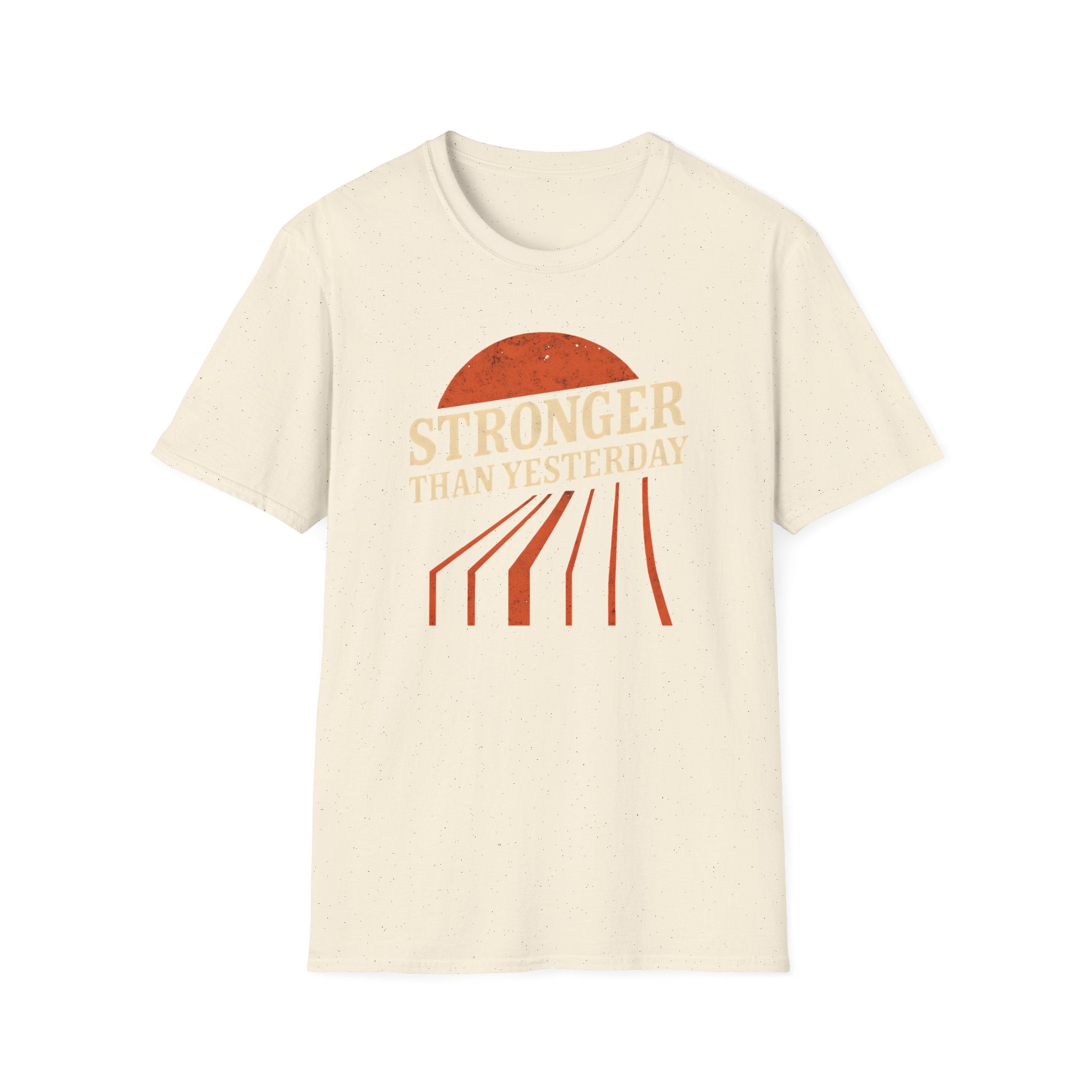 Stronger Than Yesterday T Shirt