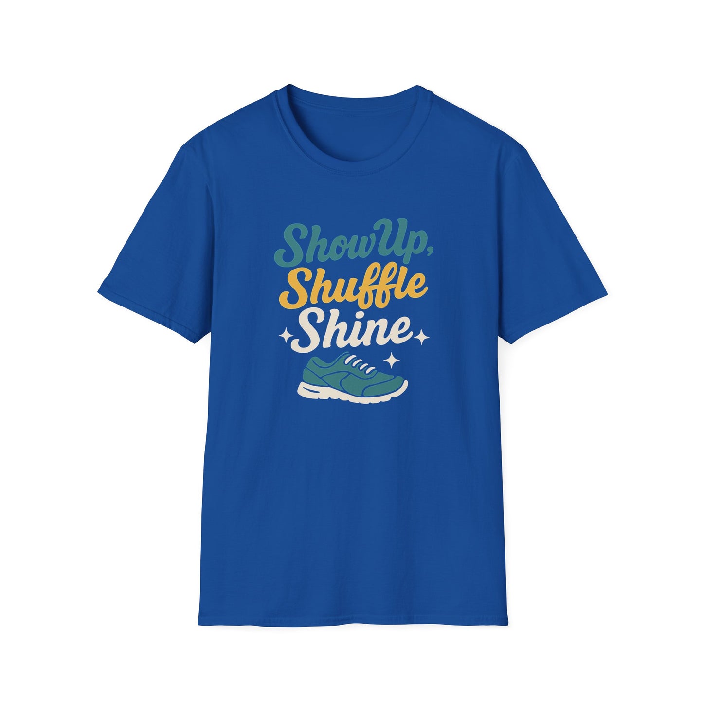 Motivational Unisex T-Shirt | Show Up Shuffle Shine | Inspirational Gift for Fitness, Casual Wear, Gym Enthusiasts, Everyday Motivation