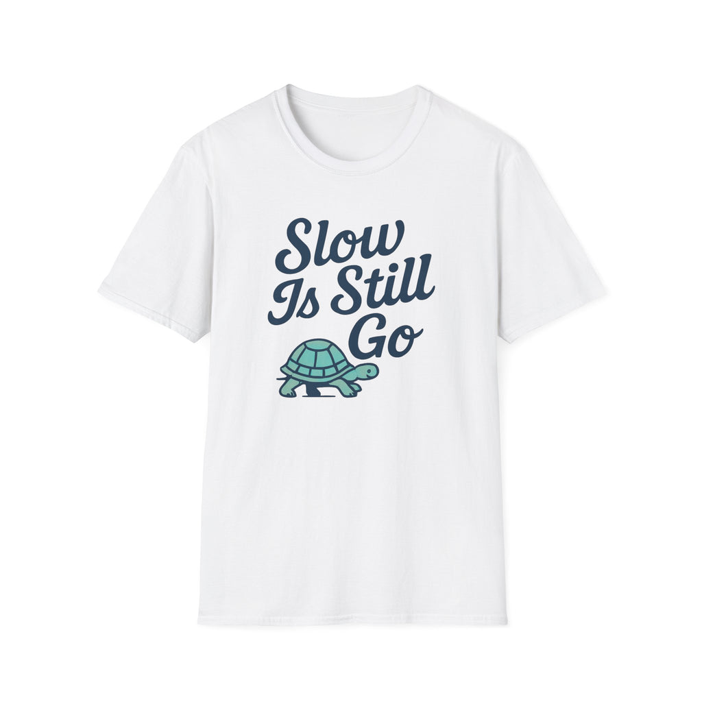 Slow Is Still Go T-Shirt