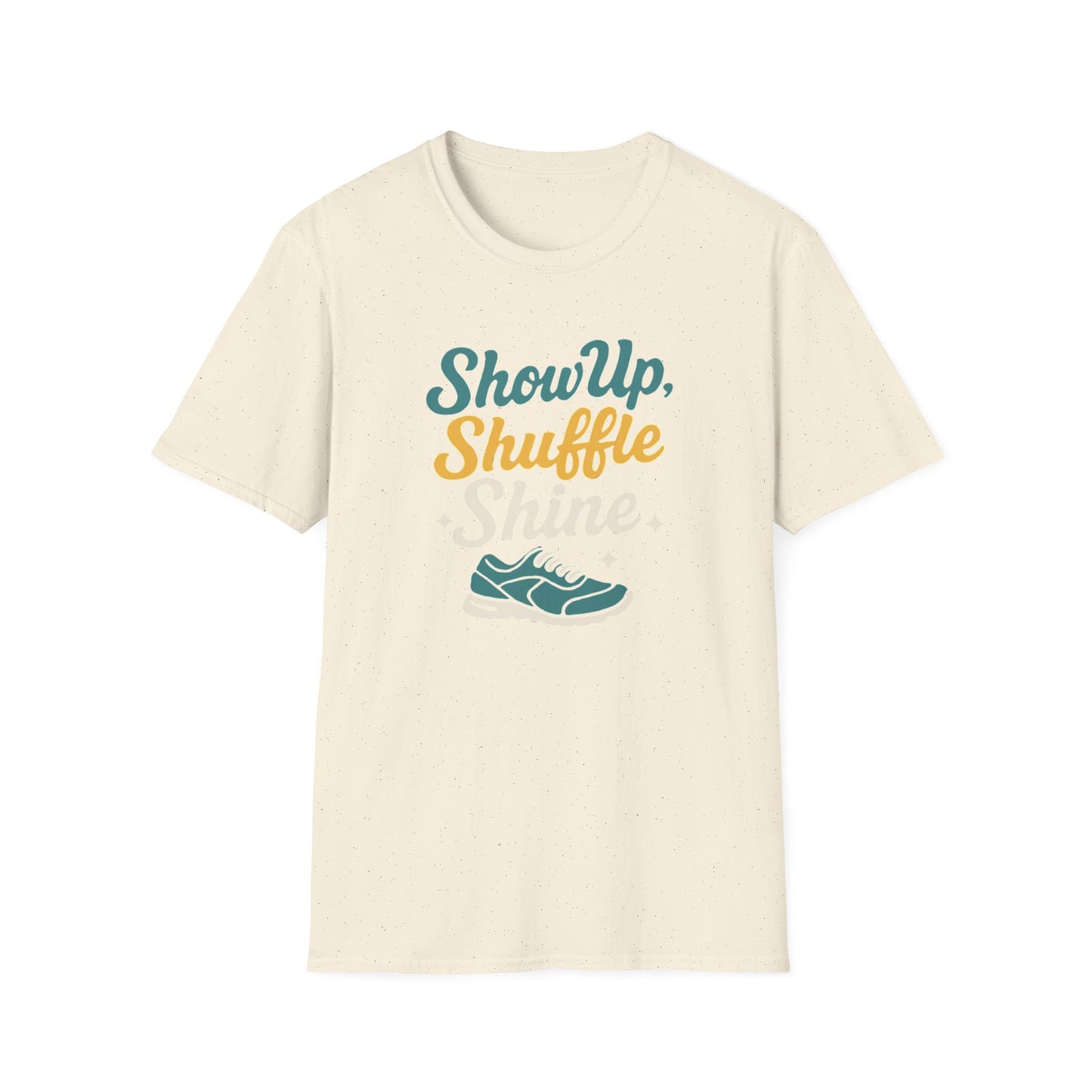 Motivational Unisex T-Shirt | Show Up Shuffle Shine | Inspirational Gift for Fitness, Casual Wear, Gym Enthusiasts, Everyday Motivation