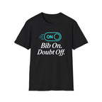 Bib On, Doubt Off T-Shirt
