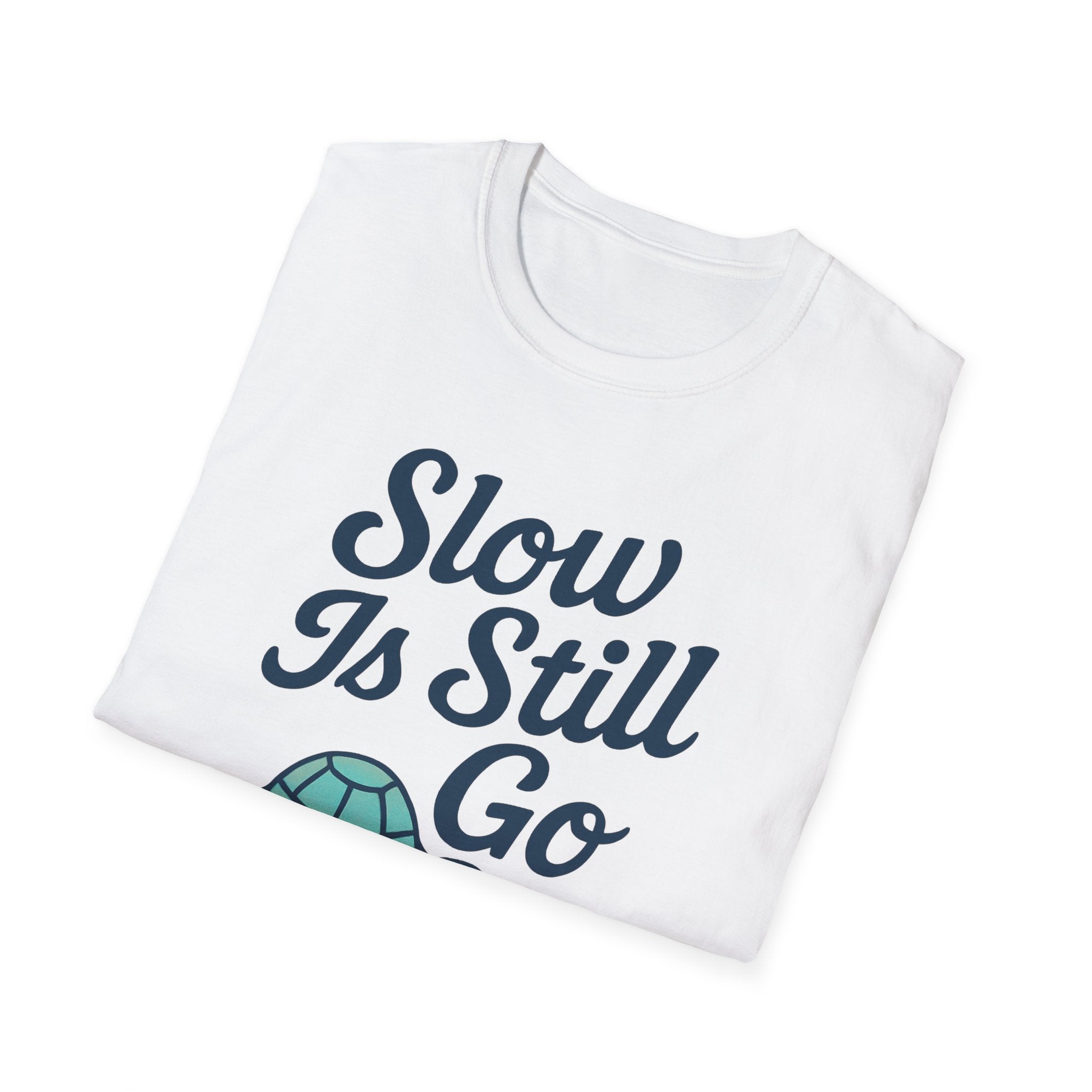 Slow Is Still Go T-Shirt