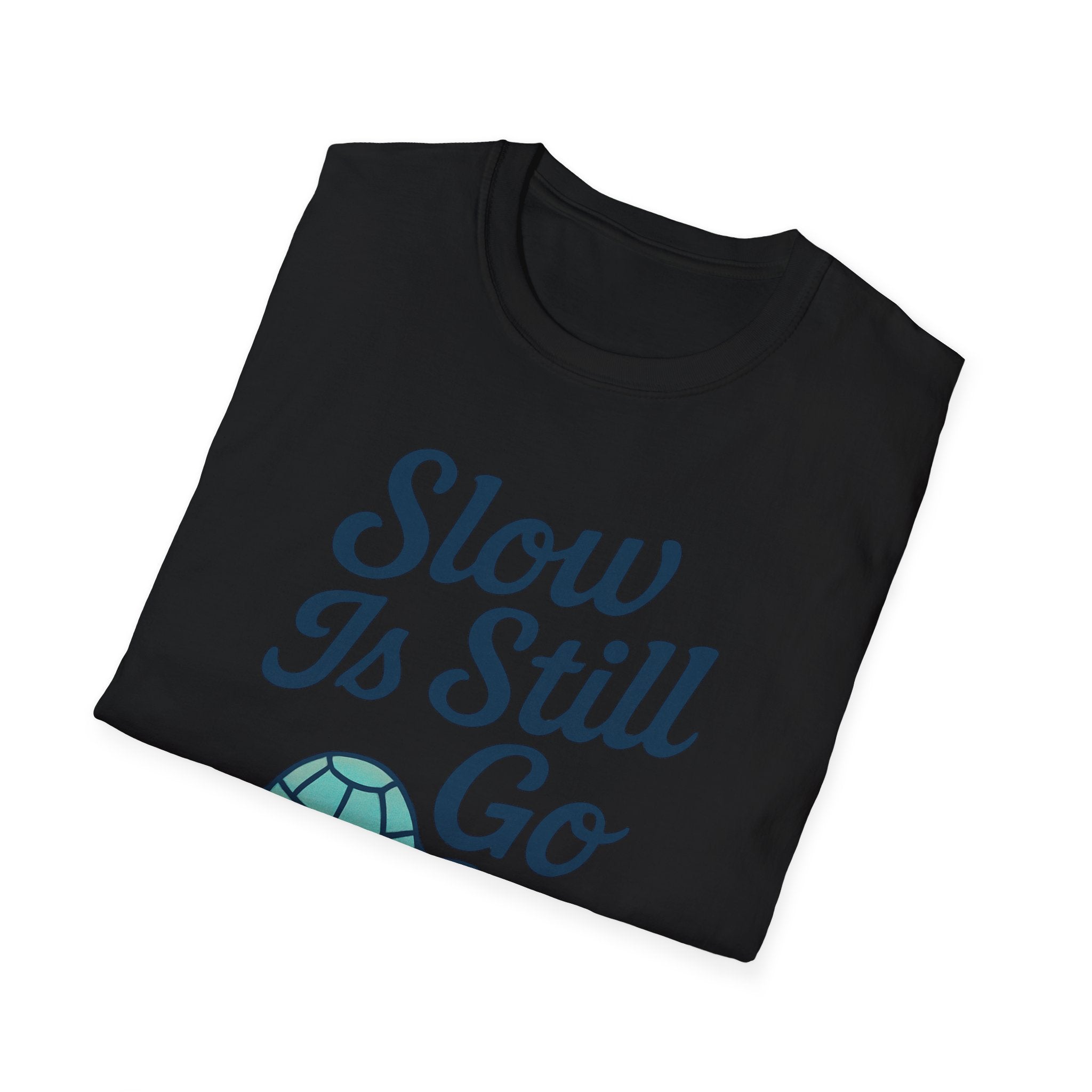 Slow Is Still Go T-Shirt