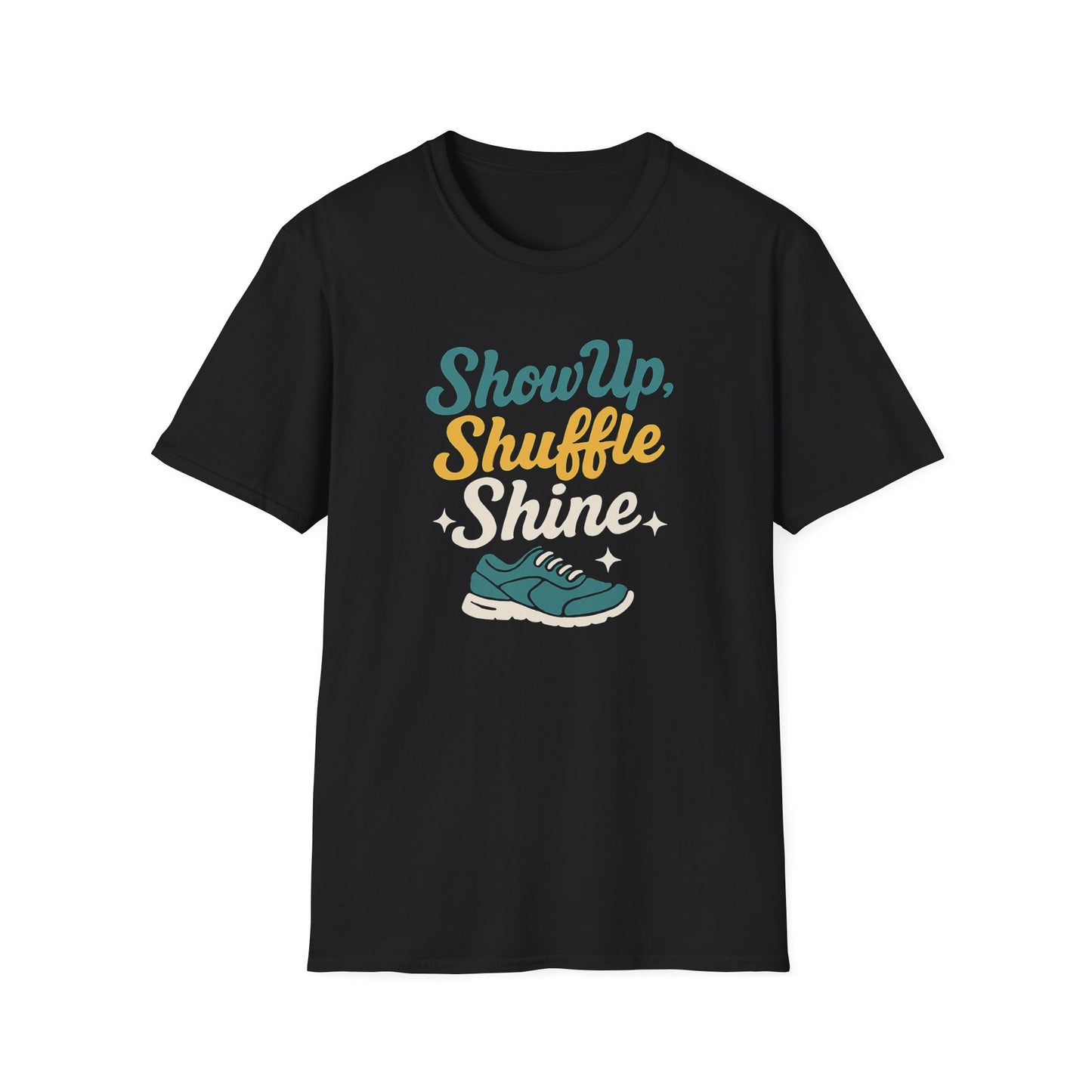 Motivational Unisex T-Shirt | Show Up Shuffle Shine | Inspirational Gift for Fitness, Casual Wear, Gym Enthusiasts, Everyday Motivation