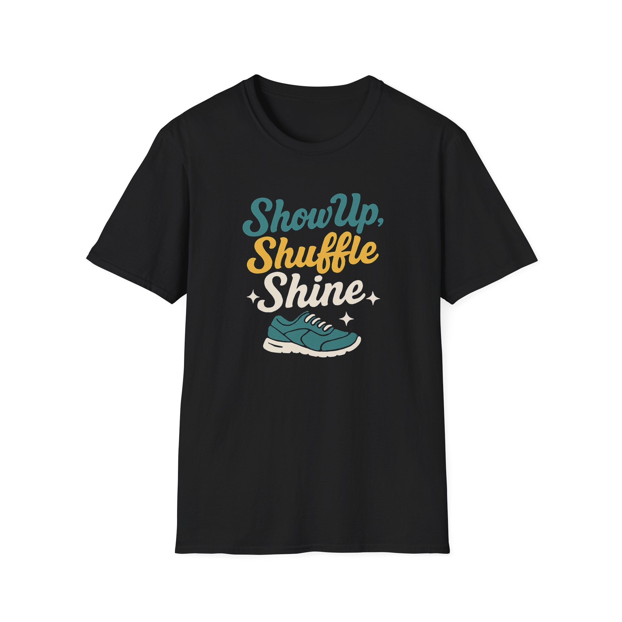 Show Up Shuffle Shine T Shirt