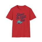 Slow Is Still Go T-Shirt