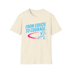 From Couch. To Courage T-Shirt