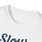 Slow Is Still Go T-Shirt