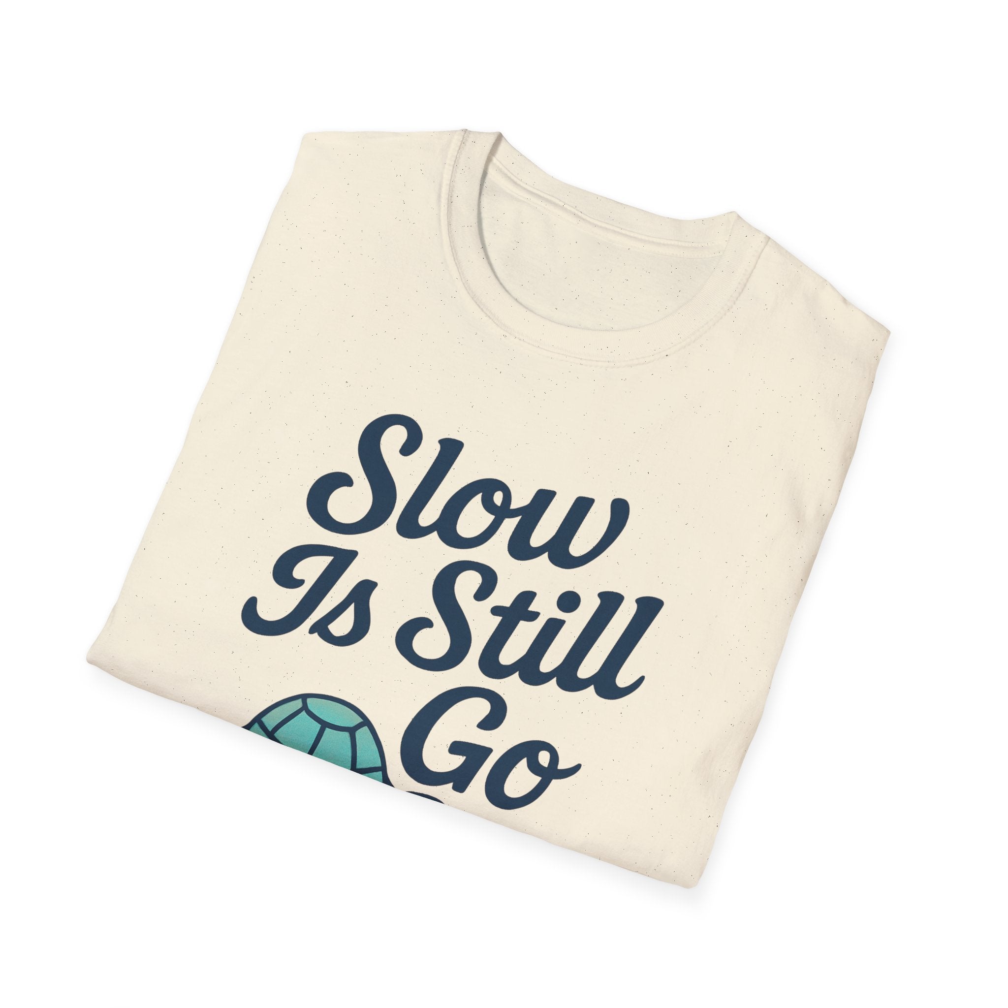 Slow Is Still Go T-Shirt