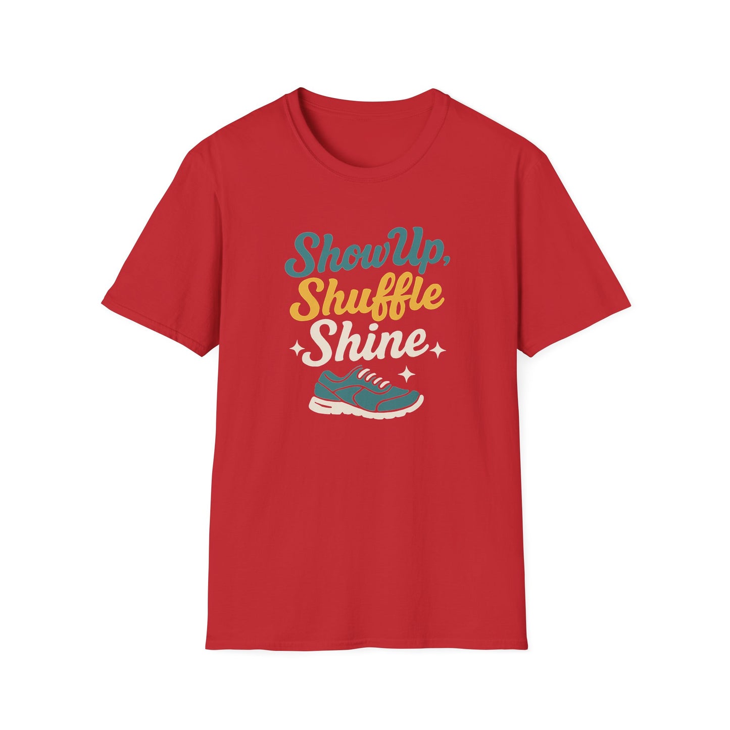 Motivational Unisex T-Shirt | Show Up Shuffle Shine | Inspirational Gift for Fitness, Casual Wear, Gym Enthusiasts, Everyday Motivation