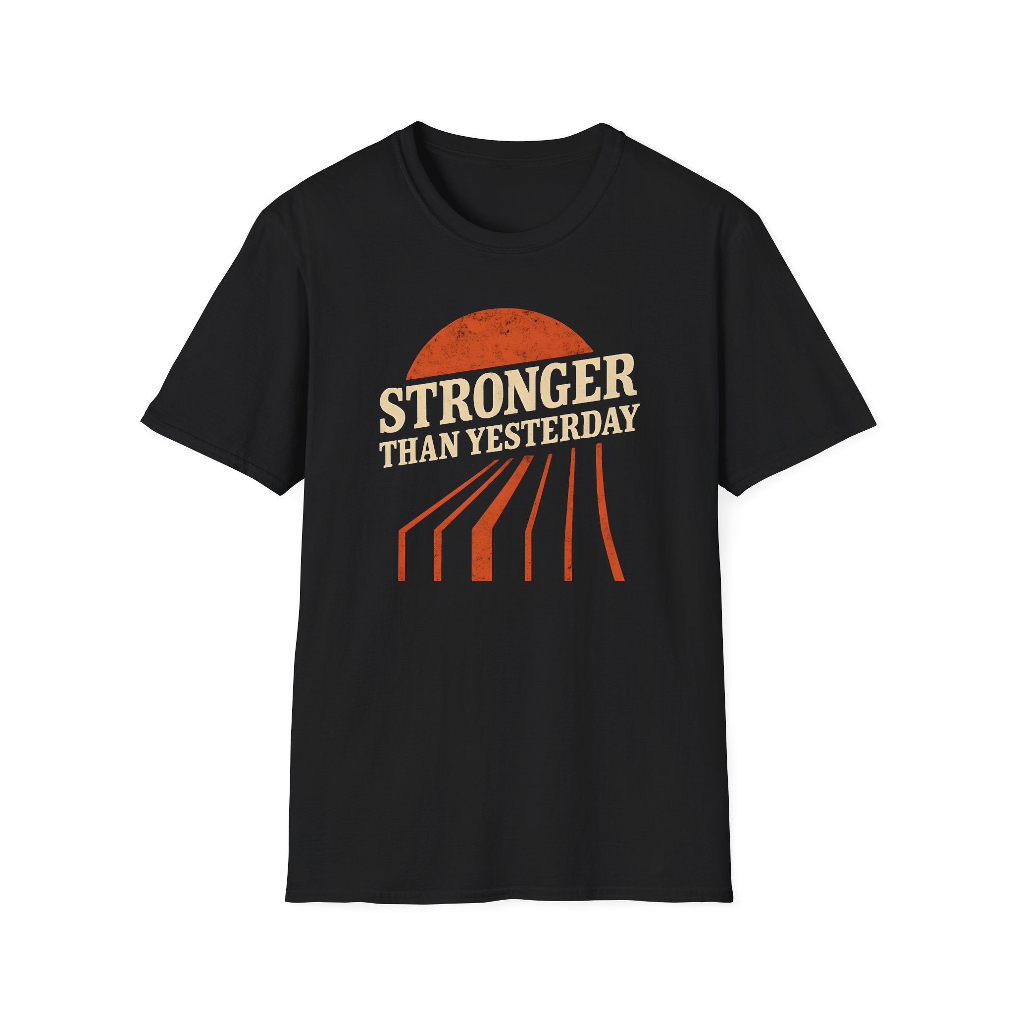 Stronger Than Yesterday T Shirt