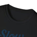 Slow Is Still Go T-Shirt