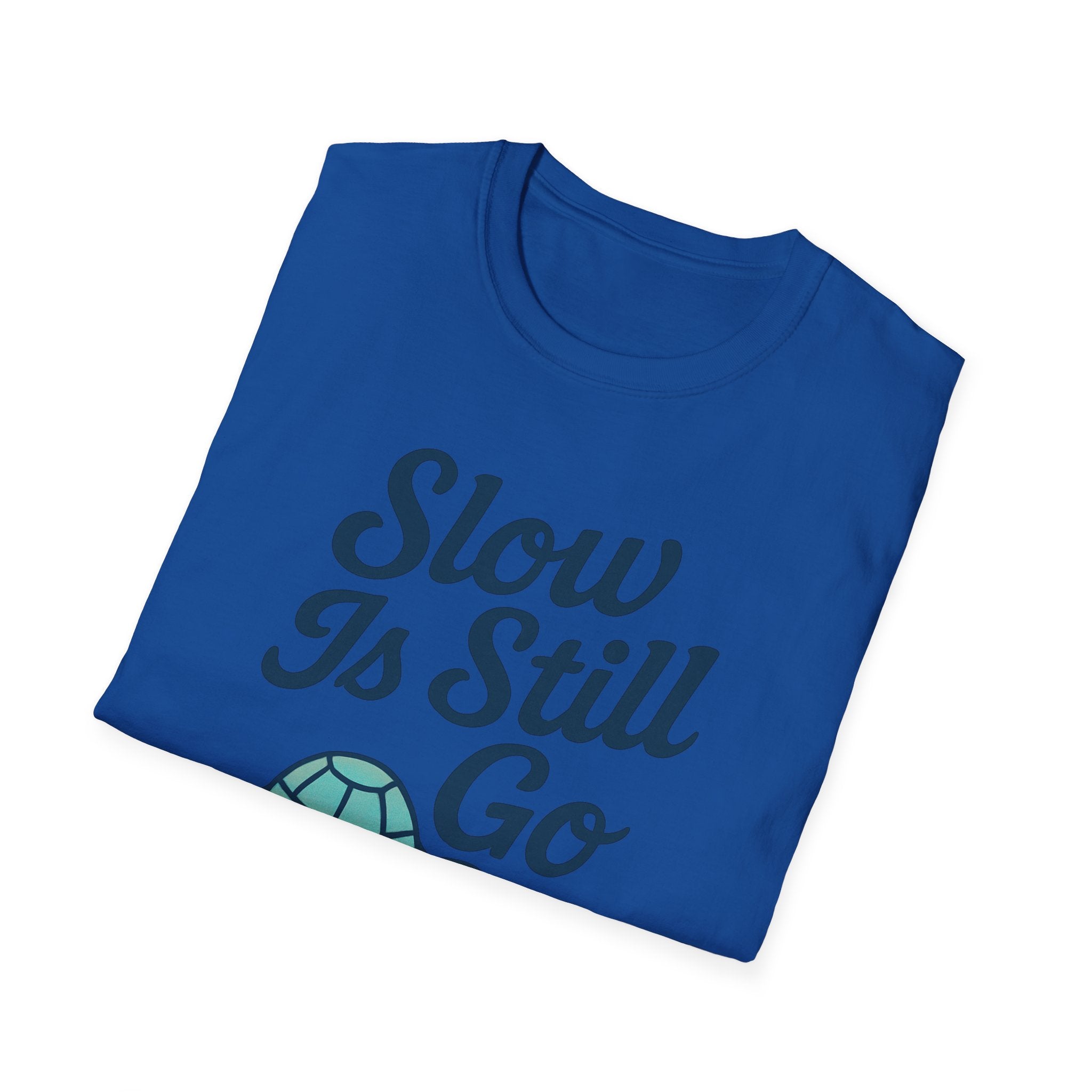 Slow Is Still Go T-Shirt