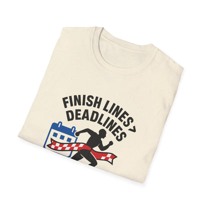 Finish Lines Over Deadlines T-Shirt