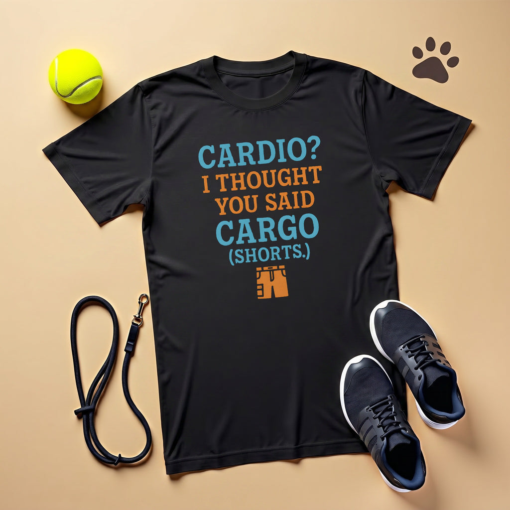 Cardio I Thought You Said Cargo