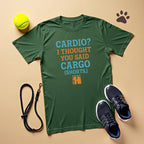 Cardio I Thought You Said Cargo