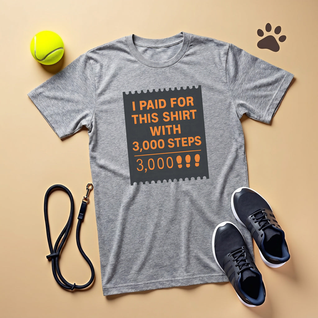 I Paid For This Shirt With 3000 Steps